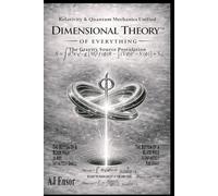 EGSP: The Gravity Source Postulation: The Dimensional Theory of Everything