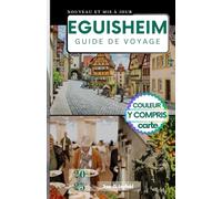 EGUISHEIM GUIDE DE VOYAGE: Au-delà des vignes.
