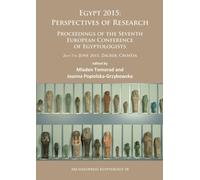 Egypt 2015: Perspectives of Research : Proceedings of the Seventh European Conference of Egyptologists (2nd-7th June, 2015, Zagreb - Croatia)