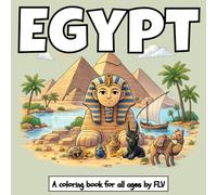 EGYPT: A COLORING BOOK for all ages. Therapeutic, Relaxing, Stress Relief & Anxiety Reduction - Ideal for Mindfulness, Creativity & Daily Calm. Large ... Illustrations by FLV (COLORING BOOKS)