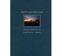 Egypt and Beyond: Essays Presented to Leonard H. Lesko upon his Retirement from the Wilbour Chair of Egyptology at Brown University, June 2005