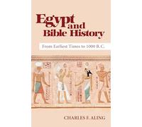 Egypt and Bible History: From Earliest Times to 1000 B.C.