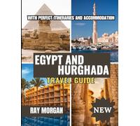 EGYPT AND HURGHADA TRAVEL GUIDE 2025-2026