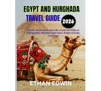 EGYPT AND HURGHADA TRAVEL GUIDE 2026: Perfect Time to Visit, Must-See Spots, and Essential Travel Tips