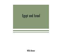 Egypt and Israel; an inquiry into the influence of the more ancient people upon Hebrew history and the Jewish religion and some investigation into the facts and statements made as to Jesus of Nazareth