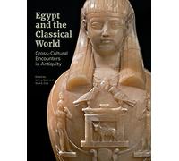 Egypt and the Classical World - Cross-Cultural Encounters in Antiquity