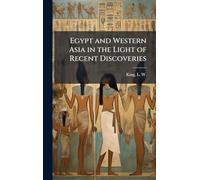 Egypt and Western Asia in the Light of Recent Discoveries