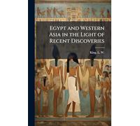 Egypt and Western Asia in the Light of Recent Discoveries