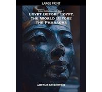 Egypt Before Egypt, the World Before the Pharaohs: 1 (Ancient Civilizations and Enigmas)