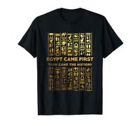 Egypt Came First | Egyptian Hieroglyphics - Ancient Egypt T-Shirt