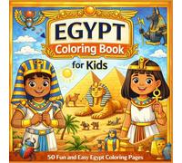 Egypt Coloring Adventure for Kids Ages 4-8: Fun and Easy Ancient Egypt Coloring Pages | Pyramids, Pharaohs, Sphinx, Camels and Egyptian Life | 50 Big and Simple Designs