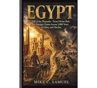 Egypt: Fall of the Pharaohs - From Divine Rule to Foreign Chains Across 3,000 Years of Glory and Decline