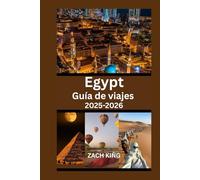 Egypt Guía de viajes 2025-2026: Explora El Cairo, Luxor, Asuán, el Nilo, los balnearios del Mar Rojo y las maravillas antiguas con consejos prácticos ... (“Viajes Extraordinarios por el Mundo”)