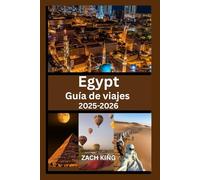 Egypt Guía de viajes 2025-2026: Explora El Cairo, Luxor, Asuán, el Nilo, los balnearios del Mar Rojo y las maravillas antiguas con consejos prácticos ... (“Viajes Extraordinarios por el Mundo”)
