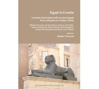 Egypt in Croatia: Croatian Fascination with Ancient Egypt from Antiquity to Modern Times