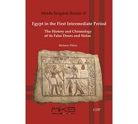 Egypt in the First Intermediate Period: The History and Chronologyof its False Doors and Stelae: 13 (Middle Kingdom Studies)