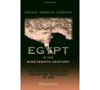 Egypt in the Nineteenth Century: Or, Mehemet Ali and His Successors until the British Occupation in 1882