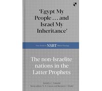 'Egypt My People ... and Israel My Inheritance': The Non-Israelite Nations In The Latter Prophets (New Studies in Biblical Theology)