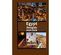 Egypt Reisgids 2025-2026: Ontdek Cairo, Luxor, Aswan, de Nijl, de Rode Zee en oude wonderen met praktische tips en routes (Ontdek de Wereld: Reizen met Inzicht)