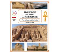Egypt’s Tourist Attractions: An Illustrated Guide: Part 4: Aswan and Abu Simbel: 6