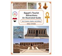 Egypt’s Tourist Attractions: An Illustrated Guide: Part 5: Dendera, Abydos, and Al-Minya: 7