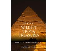 Egypt’s Wildest Trivia Treasures
