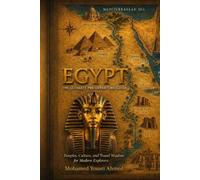 EGYPT THE ULTIMATE PRE-DEPARTURE GUIDE: Temples, Culture, and Travel Wisdom for Modern Explorers