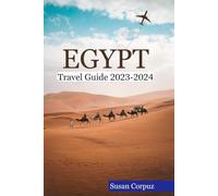 EGYPT TRAVEL GUIDE 2023-2024: The ultimate updated pocket guide to explore Egypt; plan your trip with the best insider tips to discover history, culture, tradition, and food.