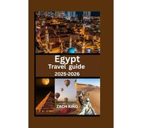 Egypt Travel Guide 2025-2026: Explore Cairo, Luxor, Aswan, the Nile, Red Sea Resorts & Ancient Wonders with Practical Tips and Itineraries (Traveler’s Compass Series)