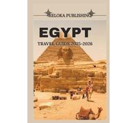 EGYPT TRAVEL GUIDE 2025-2026 (Travel guide for solo vacation, family adventures, tourism for afforable budgets)