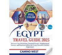 EGYPT TRAVEL GUIDE 2025: Discover Top Attractions, Seasonal Events, Neighborhood Secrets, And Practical Advice For Every Traveler’s Perfect Experience (Atlas & Soul)