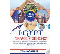 EGYPT TRAVEL GUIDE 2025: Discover Top Attractions, Seasonal Events, Neighborhood Secrets, And Practical Advice For Every Traveler’s Perfect Experience (Atlas & Soul)