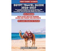 EGYPT TRAVEL GUIDE 2026-2027: The Complete Handbook to Ancient Wonders, Nile Adventures & Smart Tour Secrets for a Safe, Fascinating, and ... (World Careful Explorer Essential Series)