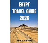EGYPT TRAVEL GUIDE 2026: Discover Egypt’s timeless pyramids, temples, Nile adventures, cultural secrets, local foods, travel essentials, and unforgettable moments