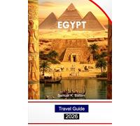 Egypt Travel Guide 2026: Explore Cairo, Nile River, the Great Pyramids, Ancient wonders, Culture, and Hidden Gems with Insider Tips