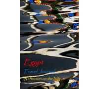 Egypt Travel Journal Reflection on the Nile: lined journal, travel notebook, blank notebook, 6" x 9", 100 pages for writing notes