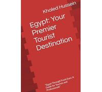 Egypt: Your Premier Tourist Destination: "Egypt Through Fresh Eyes: A Guide for Tourists and Professionals"