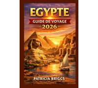 EGYPTE GUIDE DE VOYAGE 2026