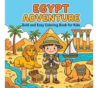 Egyptian Adventures: A Bold & Easy Coloring Book of Ancient Pharaohs, Mighty Gods & Modern Egypt - For Kids & Teens Who Love to Explore