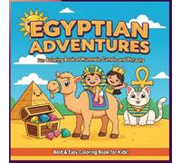 Egyptian Adventures: Fun Coloring Book of Mummies, Camels, and Pharaohs: Easy Ancient Egypt Pages for Kids (Ages 4-8) - Pyramids, Hieroglyphs, Animals ... Explorers: Kids Egypt Coloring Series)