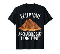 Egyptian Archaeology I Dig That Egyptologist T-Shirt