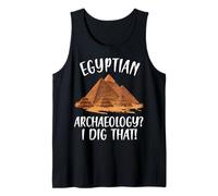 Egyptian Archaeology I Dig That Egyptologist Tank Top