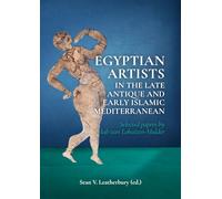 Egyptian Artists in the Late Antique and Early Islamic Mediterranean: Selected papers by Mab van Lohuizen-Mulder