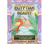 Egyptian Beauty Coloring Book: Egyptian Palaces, Temples & Nature Scenes | Color, Relax & Explore | 30 Elegant Ancient Egypt Illustrations to Color | ... Palaces, Temples, Nature & Creative Escapes