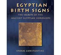Egyptian Birth Signs: The Secrets of the Ancient Egyptian Horoscope