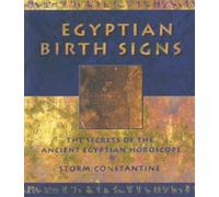 Egyptian Birth Signs: The Secrets of the Ancient Egyptian Horoscope