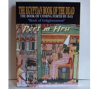 Egyptian Book of the Dead: The Book of Coming Forth By Day- The Book of Enlightenment: Mysticism of the Pert Em Heru