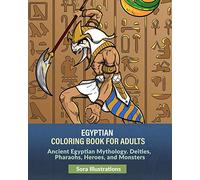 Egyptian Coloring Book for Adults: Ancient Egyptian Mythology. Deities, Pharaohs, Heroes, and Monsters