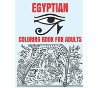 Egyptian Coloring Book For Adults: The only Egyptian coloring book with proverbs, mandalas, gods and goddesses