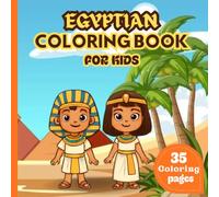Egyptian Coloring Book for Kids Ages 4-8: 35 Fun & Easy Ancient Egypt Coloring Pages: Pharaohs, Pyramids, Mummies, Hieroglyphics, Animals & More - 35 Blank Reverse Pages to Help Reduce Bleed-Through